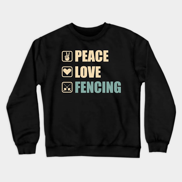 Peace Love Fencing - Funny Fencing Lovers Gift Crewneck Sweatshirt by DnB